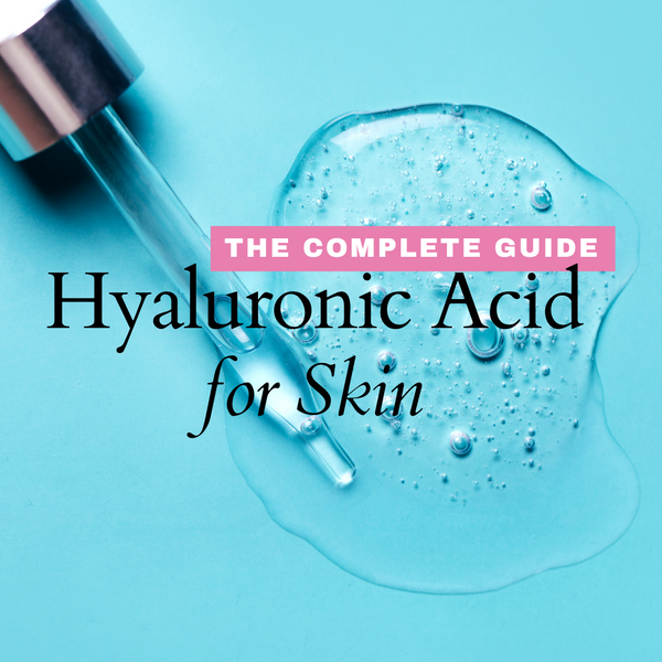 Hyaluronic Acid For Skin: The Complete Guide