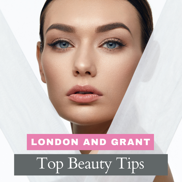 London and Grant Top Beauty Tips