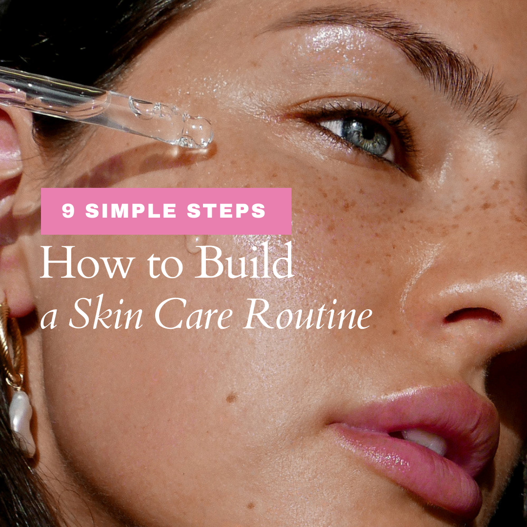 How to Build a Skin Care Routine