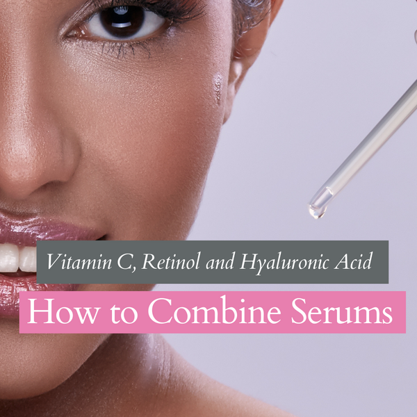 How to Combine Vitamin C, Retinol and Hyaluronic Acid Serums